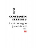 Turnul de veghe. Jurnal de exil (Vol.3) 2008-2010 - Paperback brosat - Constantin Eretescu - Vremea