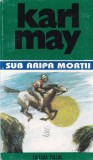 Karl May - Opere, volumul 13: Sub aripa mortii