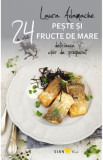 24 de retete: Peste si fructe de mare delicioase si usor de preparat - Laura Adamache, 2024