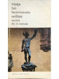 Benvenuto Cellini - Viata lui Benvenuto Cellini scrisa de el insusi (Editia: 1969)