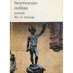 Benvenuto Cellini - Viața lui Benvenuto Cellini scrisa de el insusi (editia 1969)