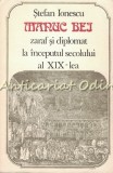 Cumpara ieftin Manuc Bei. Zaraf Si Diplomat La Inceputul Secolului al XIX-lea - Stefan Ionescu