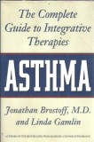 Asthma: the compelte guide to integrative therapies - Jonathan Brostoff, Linda Gamlin