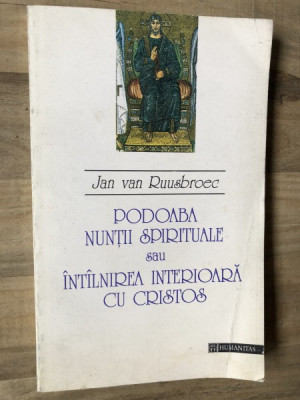 Jan van Ruusbroec - Podoaba nuntii spirituale sau intalnirea interioara cu Cristos foto