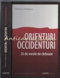 Cumpara ieftin Orienturi Occidenturi - Thierry Camous, Cartier Istoric, Editia I, 512 pagini, Bucuresti 2009, ISBN 9789975795364