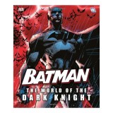 Batman: the world of the Dark Knight