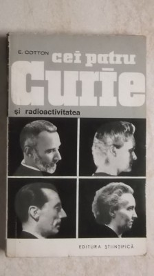 Eugenie Cotton - Cei patru Curie si radioactivitatea foto