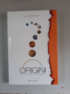 Origini. Sunt stiinta si Scriptura ireconciliabile?- Ariel A. Roth foto
