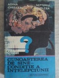CUNOASTEREA DE SINE - CONDITIE A INTELEPCIUNII-ADINA CHELCEA, SEPTIMIU CHELCEA-202275