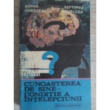 CUNOASTEREA DE SINE - CONDITIE A INTELEPCIUNII-ADINA CHELCEA, SEPTIMIU CHELCEA-202275