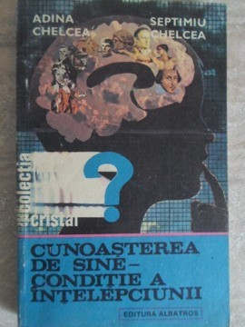 CUNOASTEREA DE SINE - CONDITIE A INTELEPCIUNII-ADINA CHELCEA, SEPTIMIU CHELCEA-202275 foto
