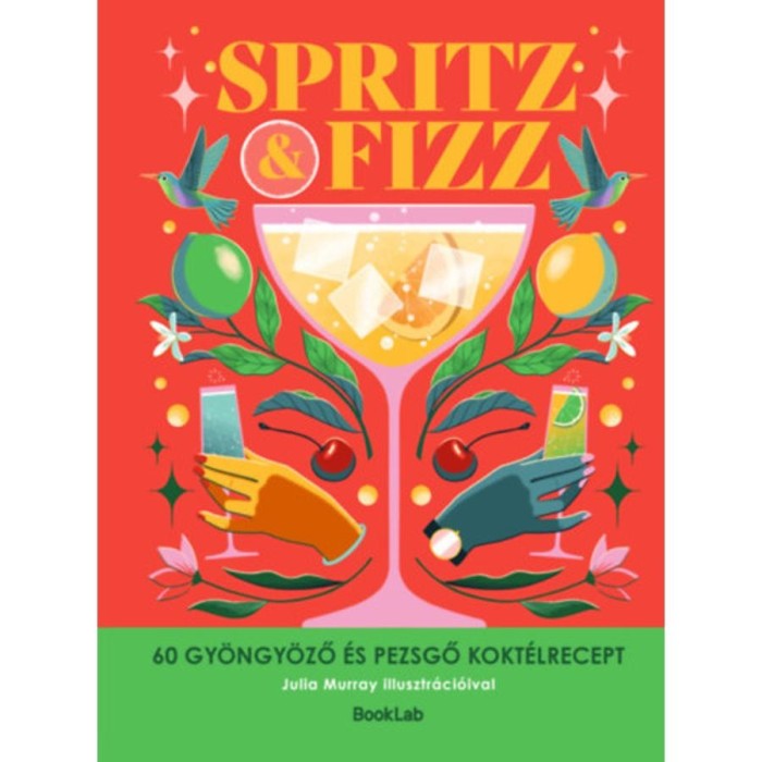 Spritz &amp; Fizz - 60 gy&ouml;ngy&ouml;ző &eacute;s pezsgő kokt&eacute;lrecept