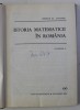 ISTORIA MATEMATICII IN ROMANIA VOL I de GEORGE ST. ANDONIE , 1965