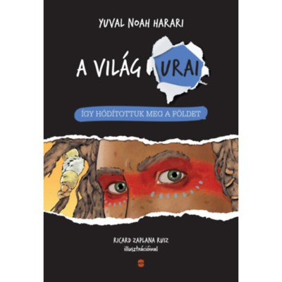 &amp;Iacute;gy h&amp;oacute;d&amp;iacute;tottuk meg a F&amp;ouml;ldet - Yuval Noah Harari foto