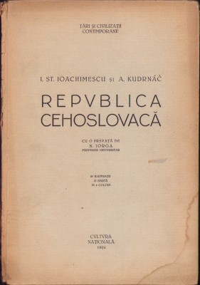 1106SPN Republica Cehoslovacă de I St Ioachimescu și A Kudrnac, cu o prefață de Nicolae Iorga, 1924 foto