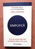 Simplifica. Editura ACT si Politon, 2021 - Richard Koch, Greg Lockwood