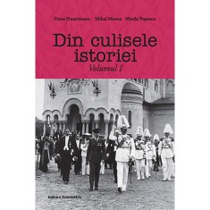 Din Culisele Istoriei. Vol. I - Doru Dumitrescu