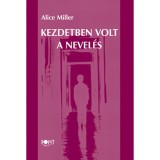 Kezdetben volt a nevel&eacute;s - Alice Miller