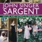 John Singer Sargent: His Life and Works in 500 Images: An Illustrated Exploration of the Artist, His Life and Context, with a Gallery of 300 Paintings
