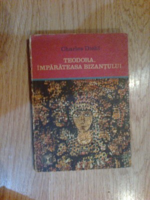 a4b Teodora ,imparateasa bizantului - Charles Diehl foto