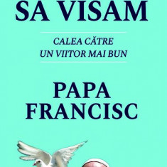 Să reîncepem să visăm. Calea spre un viitor mai bun - Papa Francisc - Paperback brosat - Bill O'Reilly - RAO