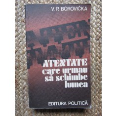V. P. Borovicka - Atentate care urmau sa schimbe lumea