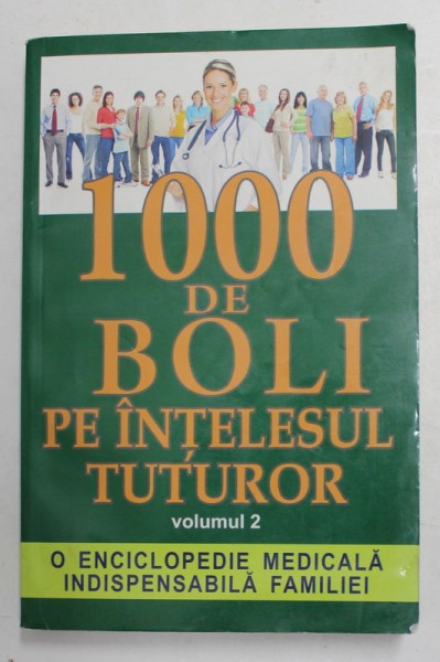 1000 DE BOLI PE INTELESUL TUTUROR de CH. PRUDHOMME si J.- F. D &#039;IVERNOIS , VOLUMUL 2 , LITERELE M - Z , 2012 * MICI DEFECTE