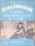 ULTIMA SEHEREZADA CONTESA ANNA BRANCOVEANU DE NOAILLES-GABRIELA STOICA-233780