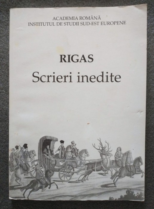 Rigas - Scrieri inedite (ed. Lia Brad Chisacof; ed. bilingvă rom&acirc;nă greacă)