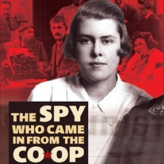 The Spy Who Came in from the Co-Op: Melita Norwood and the Ending of Cold War Espionage