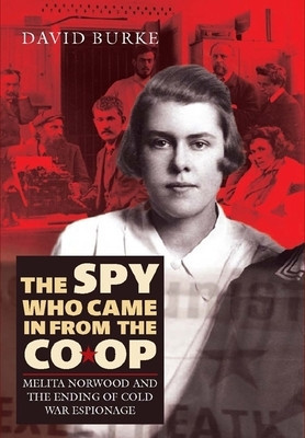 The Spy Who Came in from the Co-Op: Melita Norwood and the Ending of Cold War Espionage foto