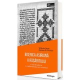 Biserica Asiriana a Rasaritului - Wilhelm Baum, Dietmar W. Winkler