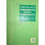 H. Busuioc - Instalatii prefabricate pentru constructii
