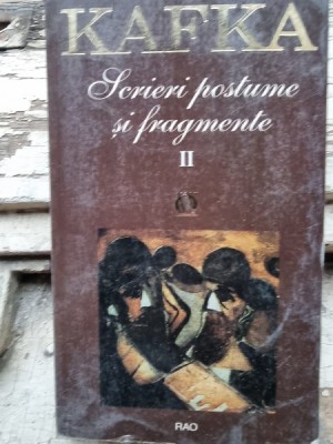 SCRIERI POSTUME SI FRAGMENTE - KAFKA vol.II foto