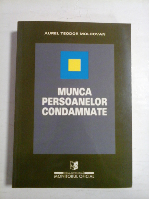 MUNCA PERSOANELOR CONDAMNATE - AUREL TEODOR MOLDOVAN