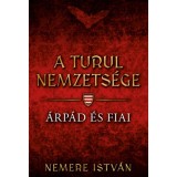 &Aacute;rp&aacute;d &eacute;s Fiai - A turul nemzets&eacute;ge - Nemere Istv&aacute;n