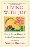 Living with Joy: Keys to Personal Power &amp; Spiritual Transformation