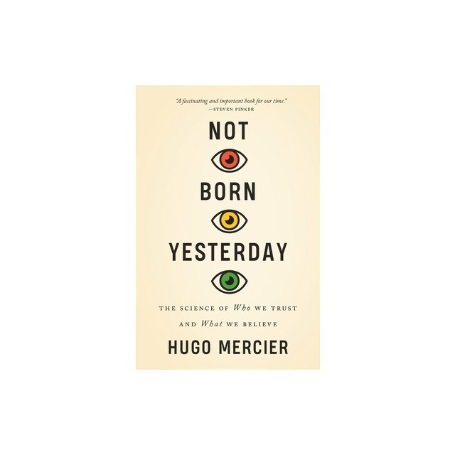 Not Born Yesterday: The Science of Who We Trust and What We Believe