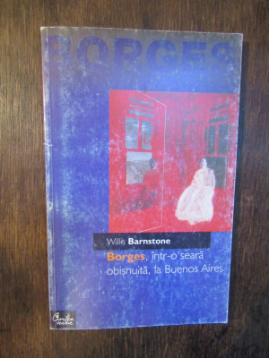 Borges, &amp;icirc;ntr-o seară obișnuită, la Buenos Aires - Willis Barnstone foto