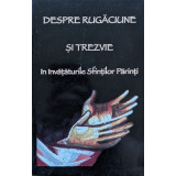 Despre rugaciune si trezvie in invataturile sfintilor parinti