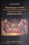 TANATOLOGIA CRESTINA INTRE ISTORIE, RITUALUL INMORMANTAEII, SIMBOLISM SI ACTUALITATE-PREOT EMANUEL VALICA-355886