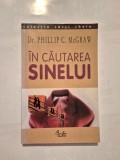 IN CAUTAREA SINELUI. SA NE REFACEM VIATA PE BAZA REPERELOR PERSONALE de PHILLIP C. MCGRAW 2003