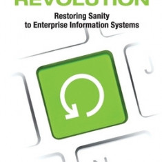 The Data-Centric Revolution: Restoring Sanity to Enterprise Information Systems