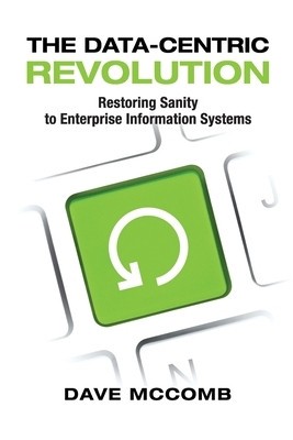 The Data-Centric Revolution: Restoring Sanity to Enterprise Information Systems foto