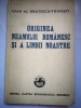 Originea neamului romanesc si a limbii noastre - Ioan Al. Bratescu-Voinesti