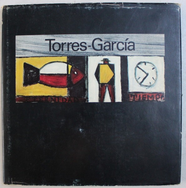 JOAQUIN TORRES - GARCIA - MONTEVIDEU 1874 - 1949 , APARUT LA 1979