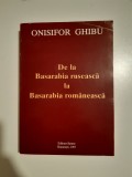 ONISIFOR GHIBU - DE LA BASARABIA RUSEASCA LA BASARABIA ROMANEASCA