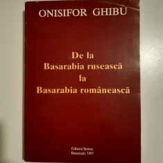 ONISIFOR GHIBU - DE LA BASARABIA RUSEASCA LA BASARABIA ROMANEASCA