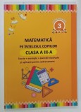 MATEMATICA PE INTELESUL COPIILOR , CLASA A III - A , TEORIE , EXEMPLE , EXERCITII REZOLVATE SI APLICATII PENTRU ANTRENAMENT