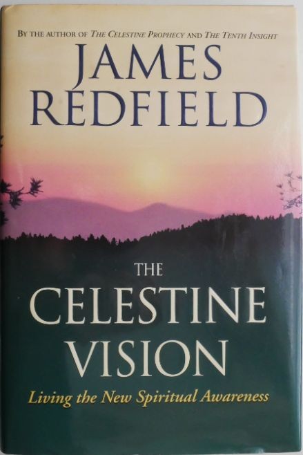 The Celestine Vision. Living the New Spiritual Awareness &ndash; James Redfield